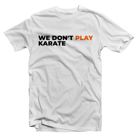 We Don't Play Karate Tee
