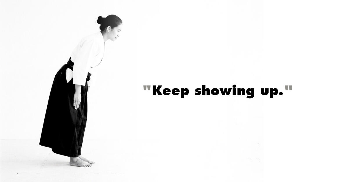 Keep showing up.